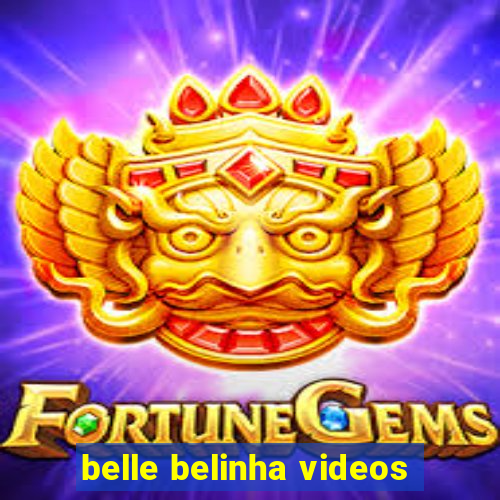 belle belinha videos